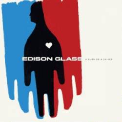 Edison Glass : A Burn Or A Shiver